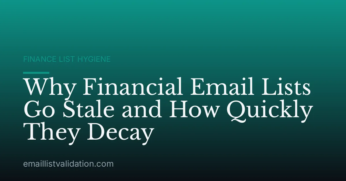 Why Financial Email Lists Go Stale and How Quickly They Decay