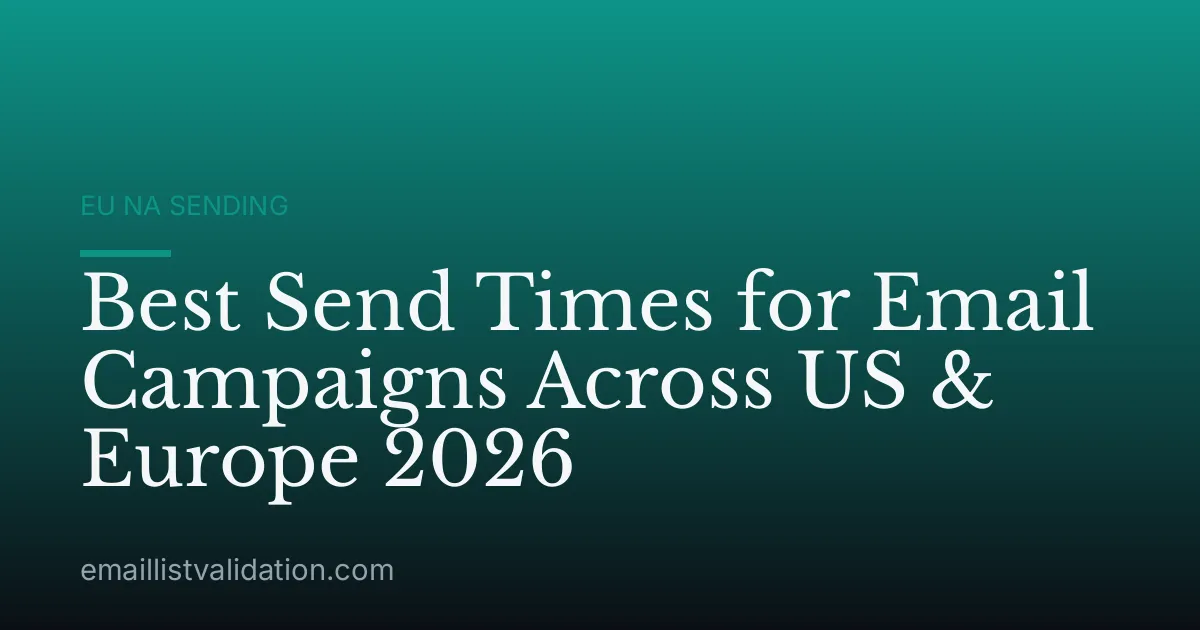 Best Send Times for Email Campaigns Across US & Europe 2026