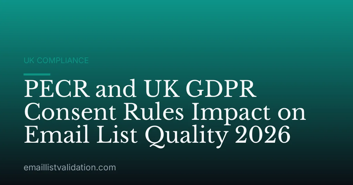 PECR and UK GDPR Consent Rules Impact on Email List Quality 2026