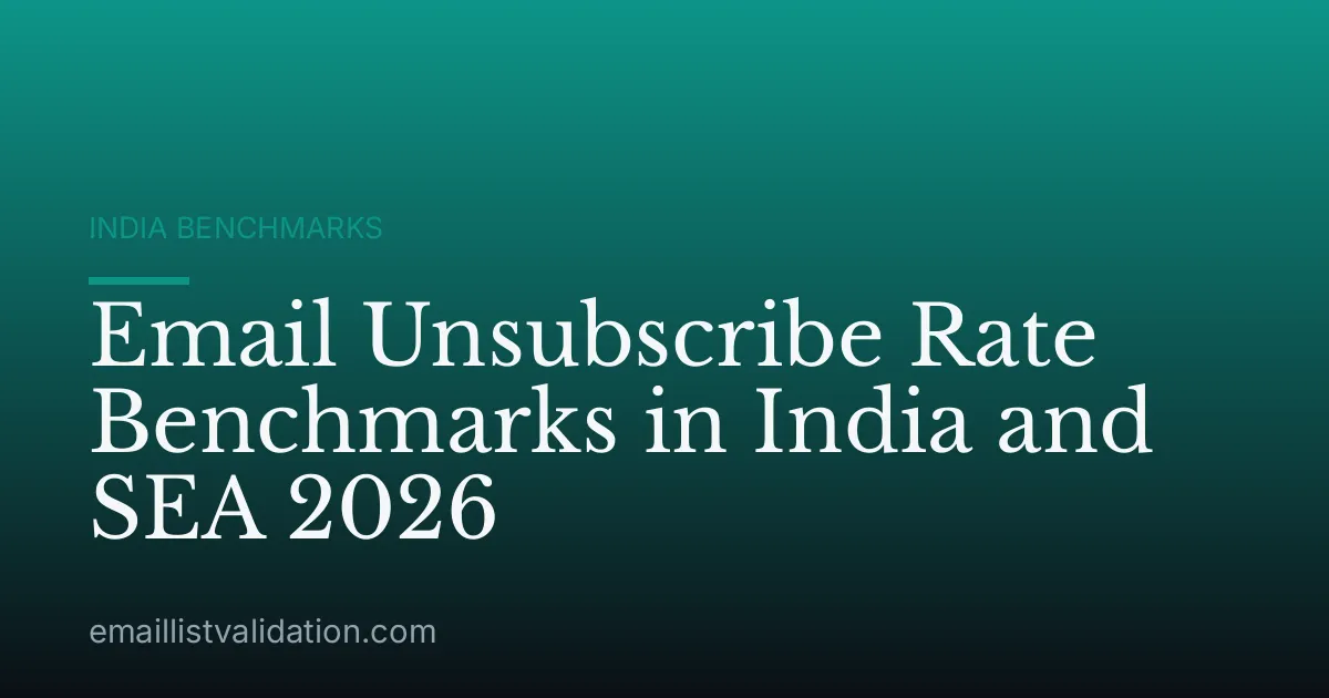 Email Unsubscribe Rate Benchmarks in India and SEA 2026