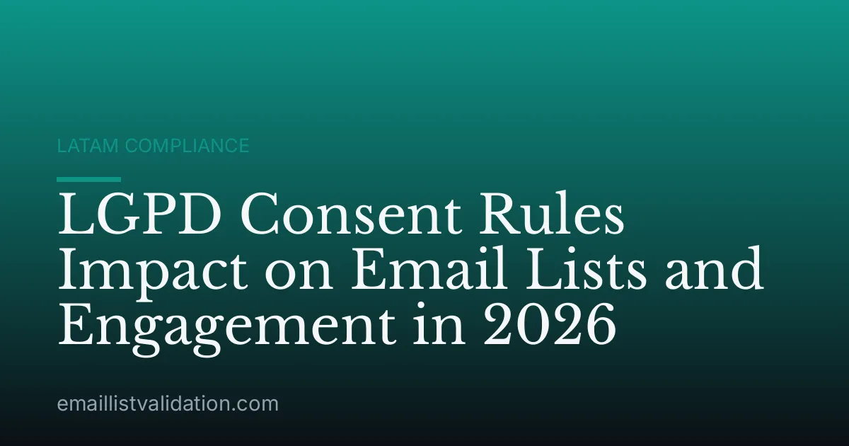 LGPD Consent Rules Impact on Email Lists and Engagement in 2026