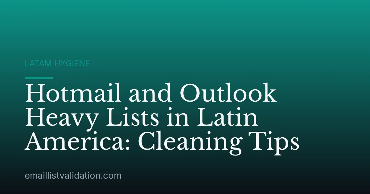 Hotmail and Outlook Heavy Lists in Latin America: Cleaning Tips
