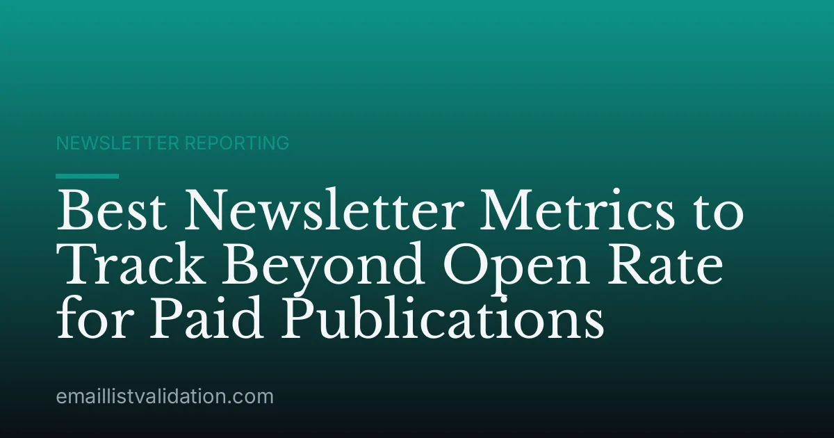 Best Newsletter Metrics to Track Beyond Open Rate for Paid Publications