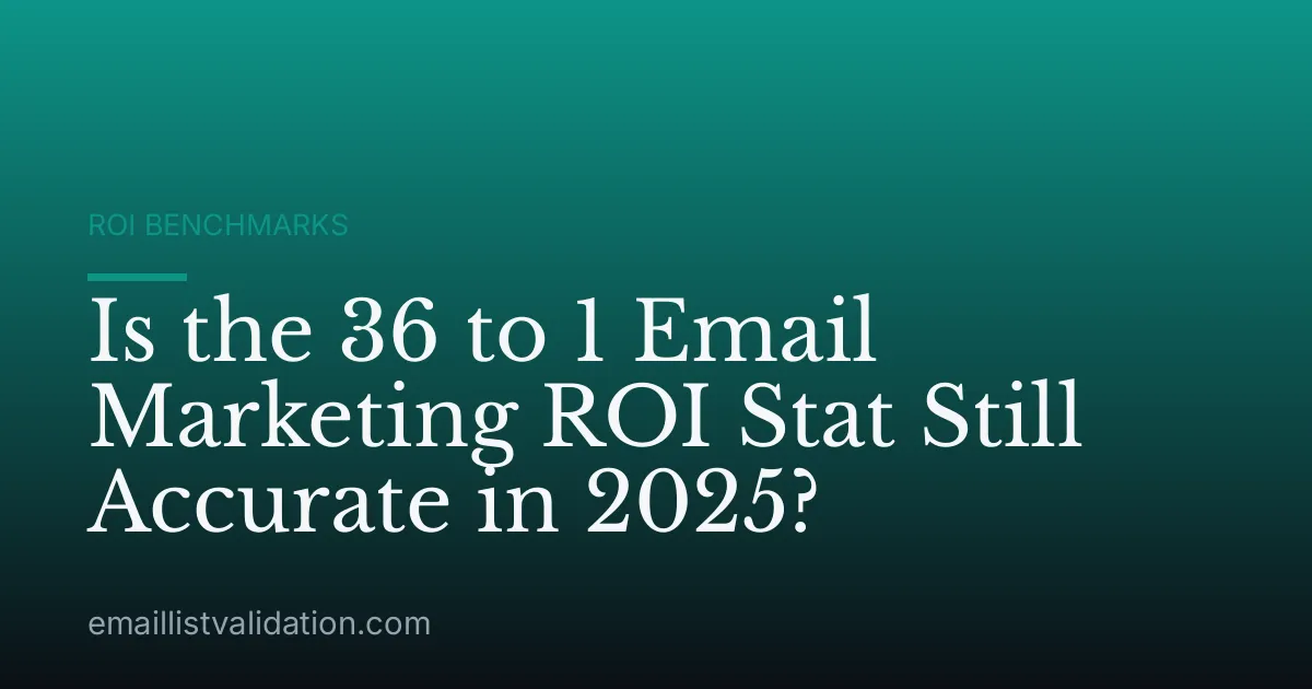 Is the 36 to 1 Email Marketing ROI Stat Still Accurate in 2025?