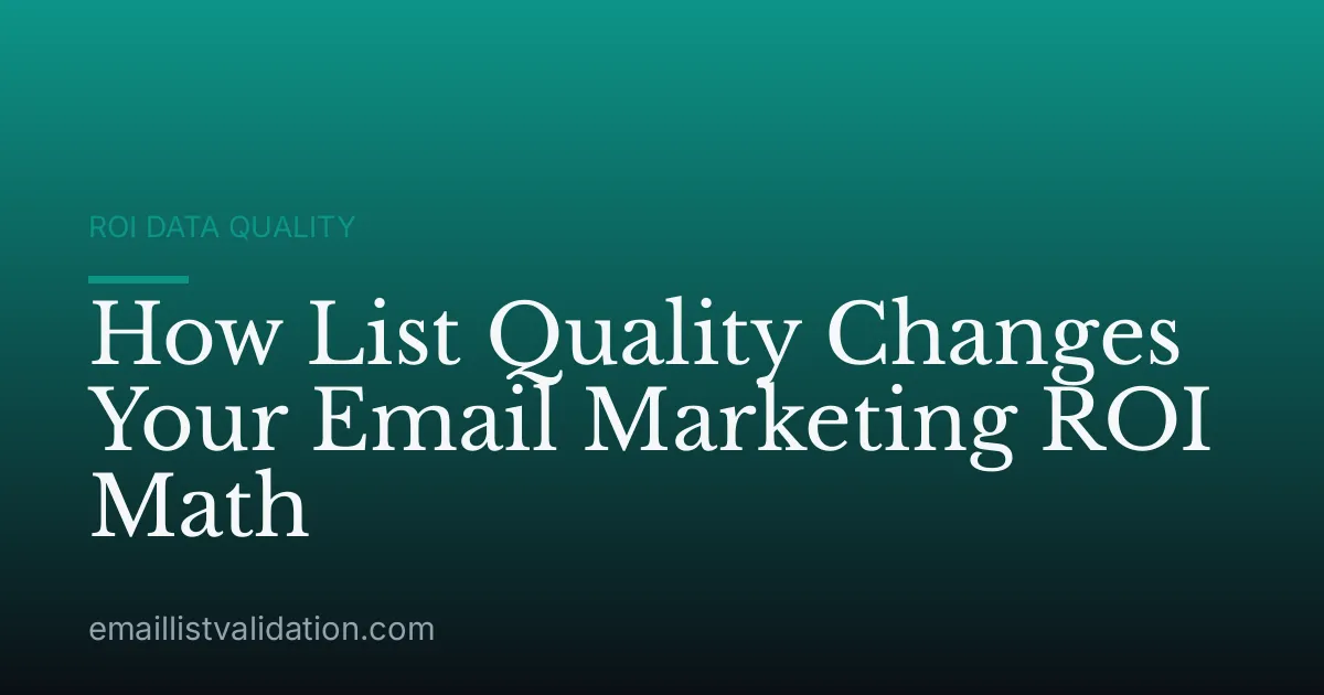 How List Quality Changes Your Email Marketing ROI Math