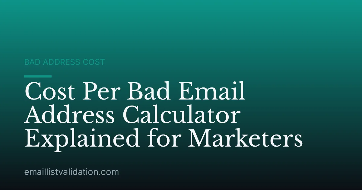 Cost Per Bad Email Address Calculator Explained for Marketers