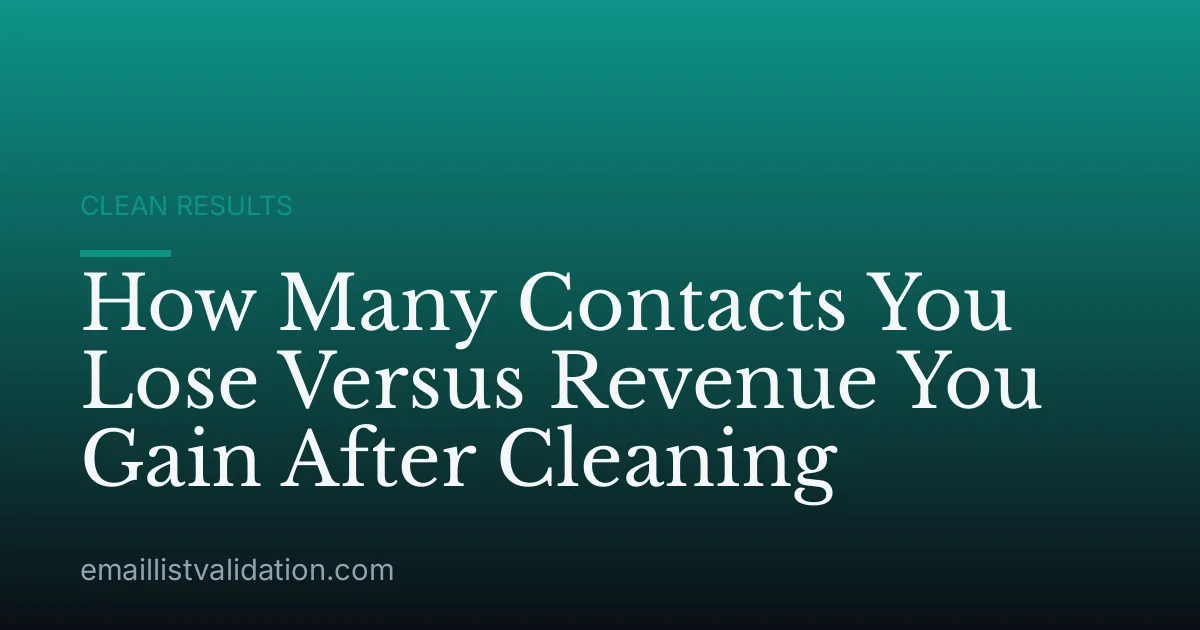 How Many Contacts You Lose Versus Revenue You Gain After Cleaning