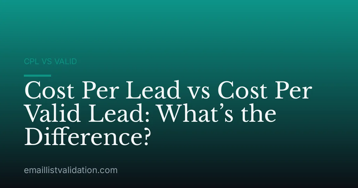 Cost Per Lead vs Cost Per Valid Lead: What’s the Difference?