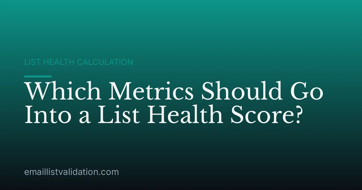 Which Metrics Should Go Into a List Health Score?