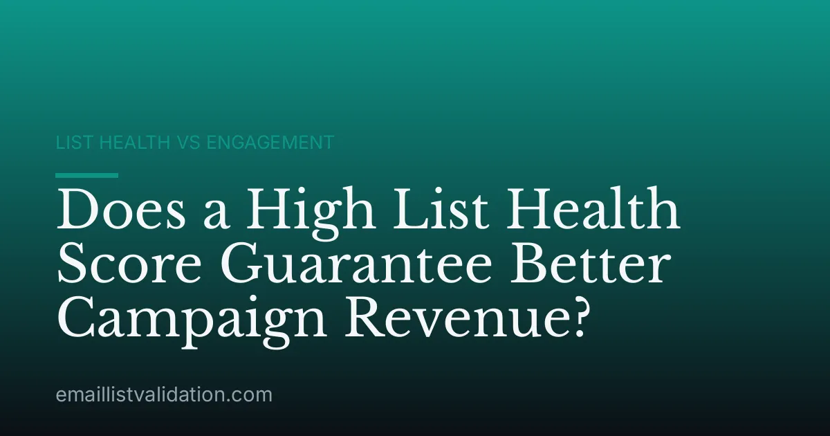 Does a High List Health Score Guarantee Better Campaign Revenue?