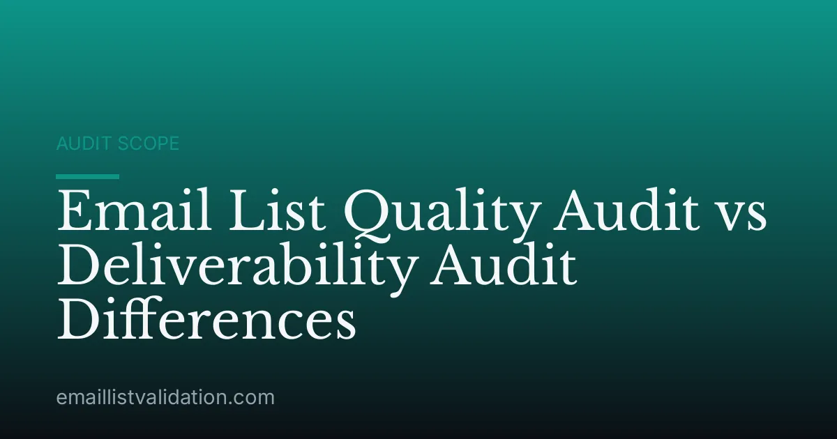 Email List Quality Audit vs Deliverability Audit Differences
