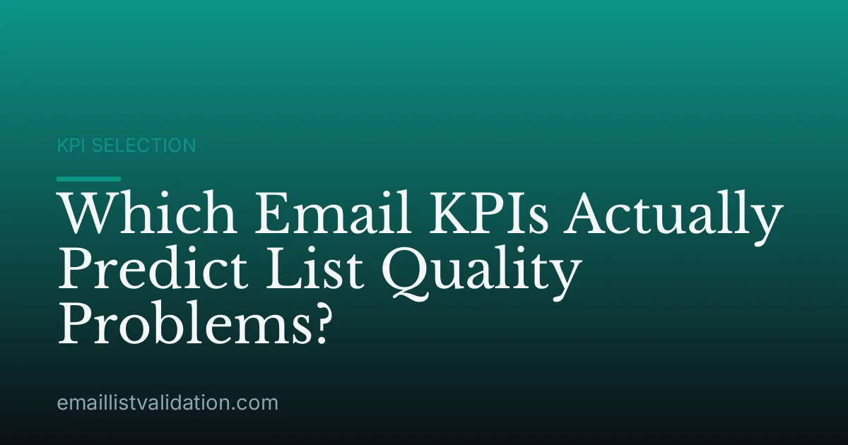 Which Email KPIs Actually Predict List Quality Problems?