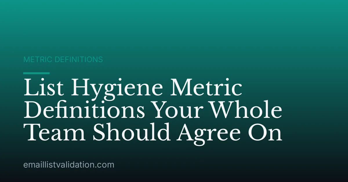 List Hygiene Metric Definitions Your Whole Team Should Agree On