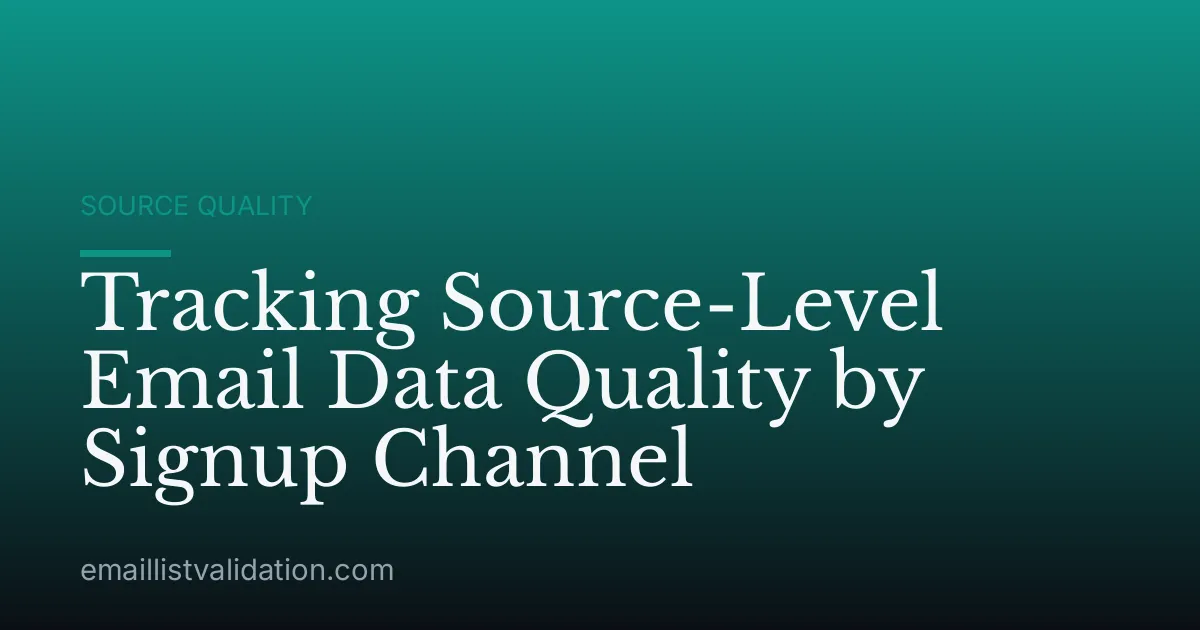 Tracking Source-Level Email Data Quality by Signup Channel