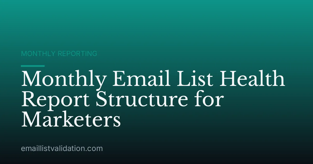 Monthly Email List Health Report Structure for Marketers