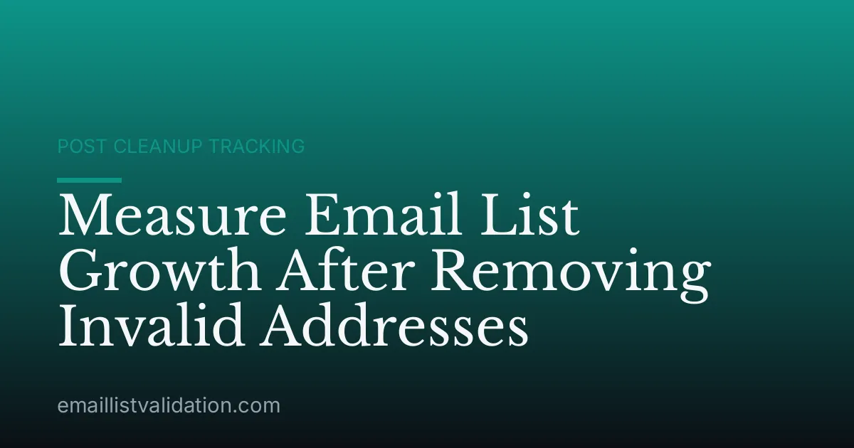 Measure Email List Growth After Removing Invalid Addresses