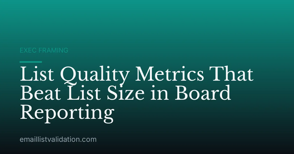 List Quality Metrics That Beat List Size in Board Reporting