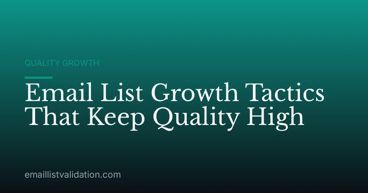 Email List Growth Tactics That Keep Quality High