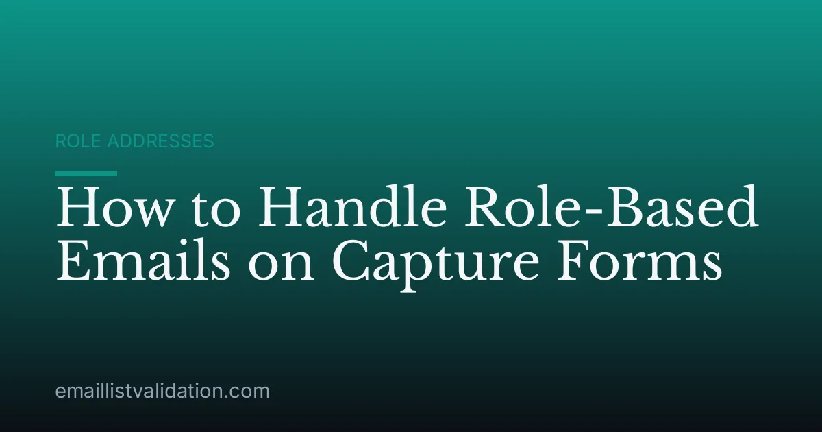 How to Handle Role-Based Emails on Capture Forms