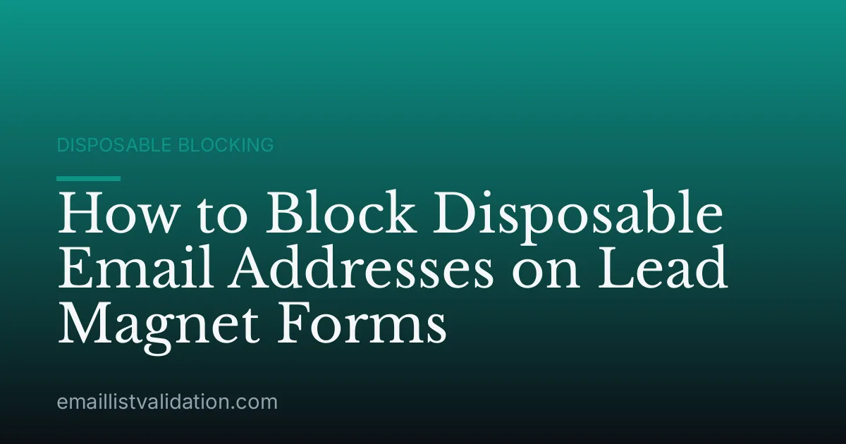 How to Block Disposable Email Addresses on Lead Magnet Forms