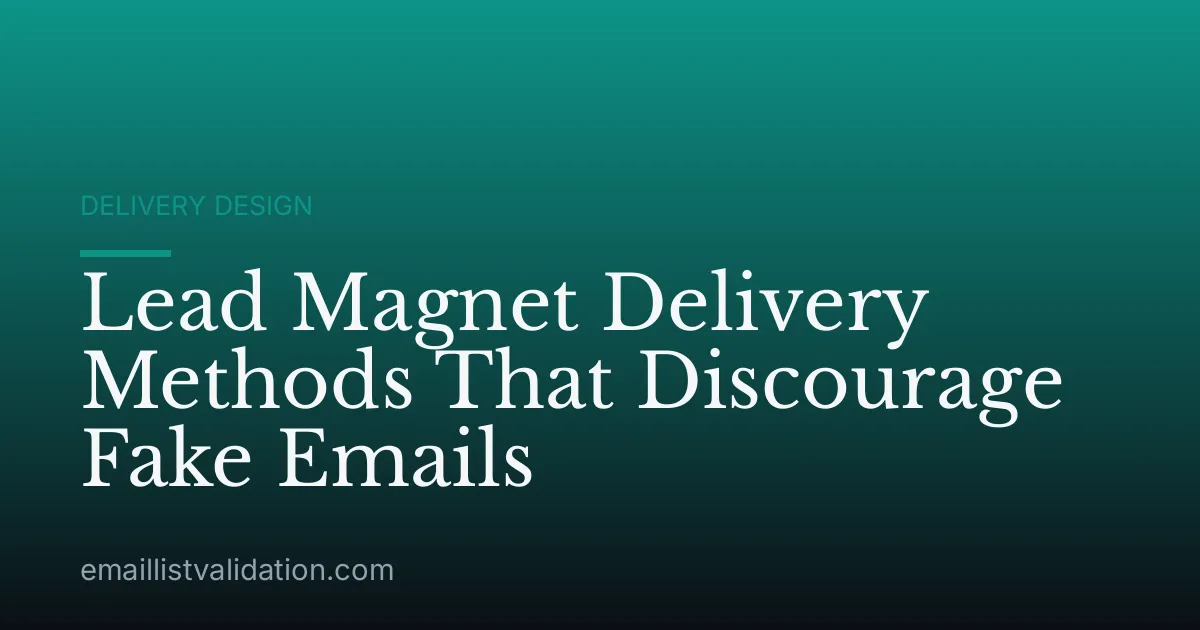 Lead Magnet Delivery Methods That Discourage Fake Emails