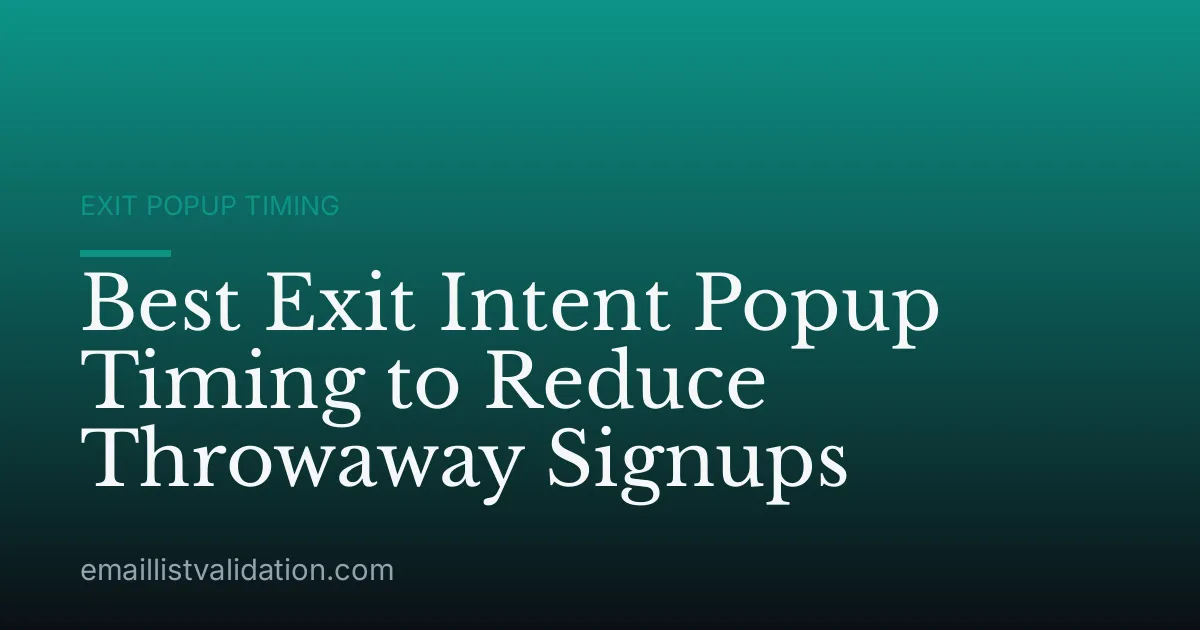 Best Exit Intent Popup Timing to Reduce Throwaway Signups