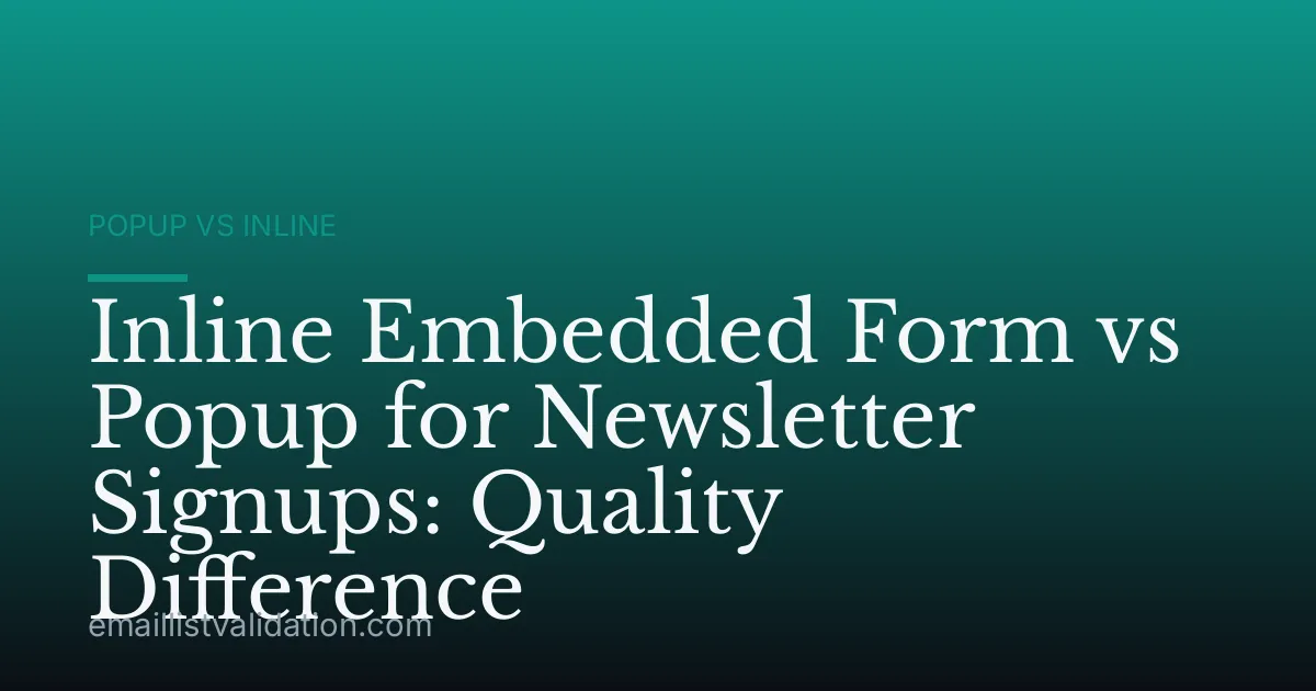 Inline Embedded Form vs Popup for Newsletter Signups: Quality Difference