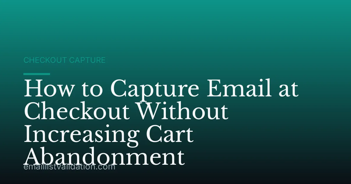 How to Capture Email at Checkout Without Increasing Cart Abandonment