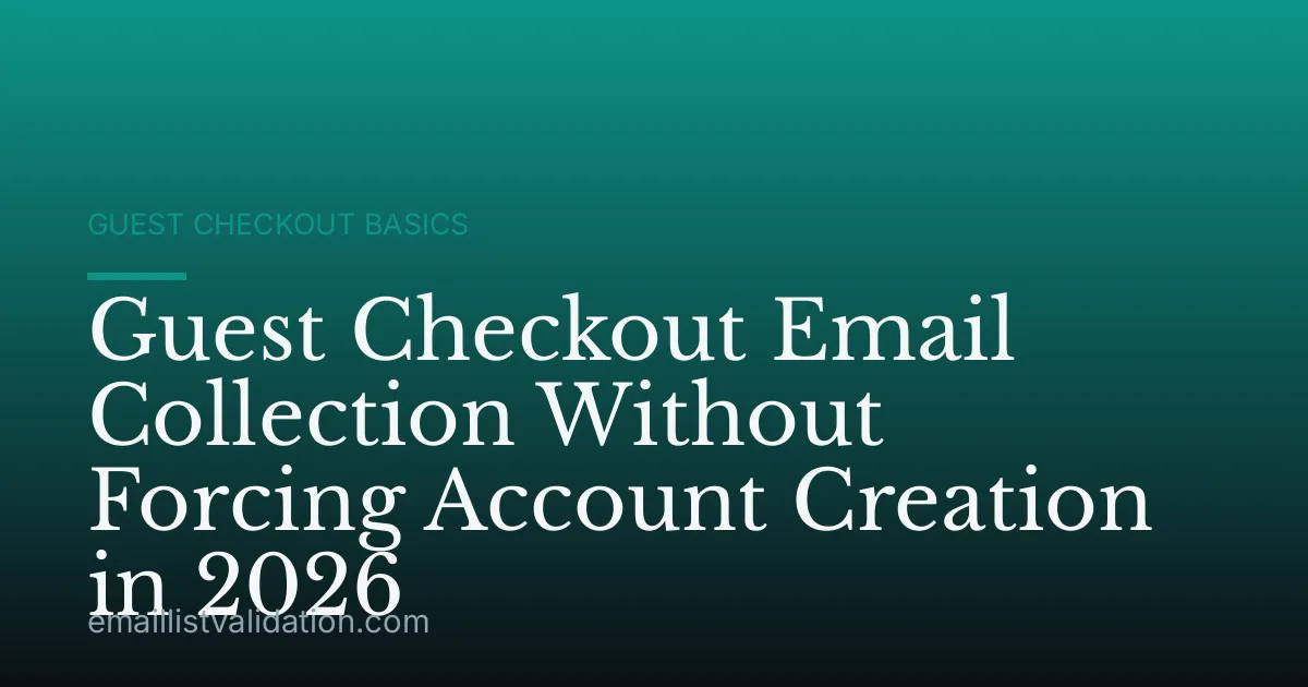 Guest Checkout Email Collection Without Forcing Account Creation in 2026