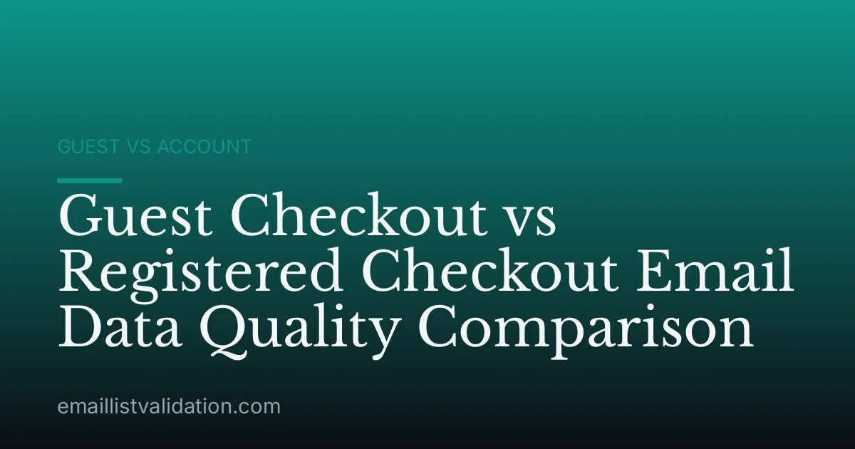 Guest Checkout vs Registered Checkout Email Data Quality Comparison
