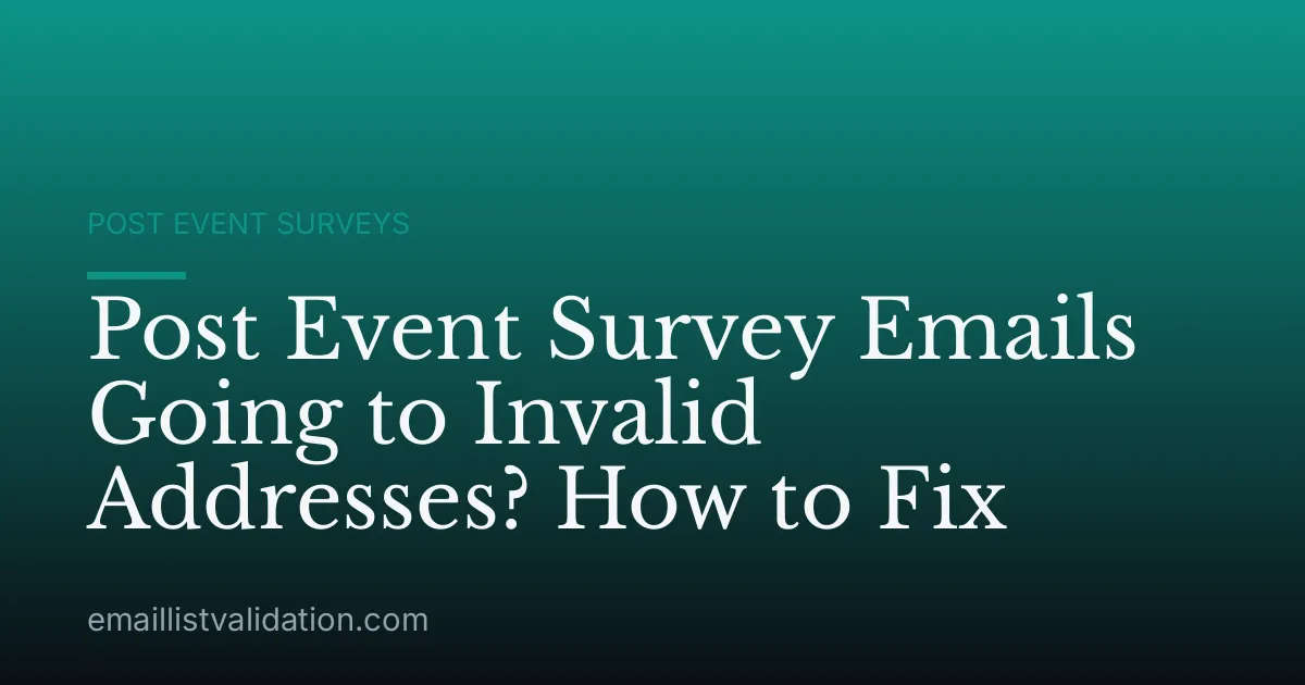 Post Event Survey Emails Going to Invalid Addresses? How to Fix