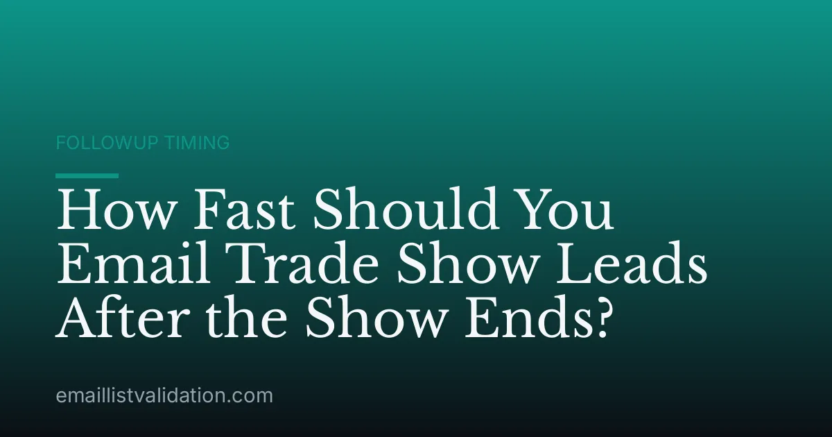 How Fast Should You Email Trade Show Leads After the Show Ends?