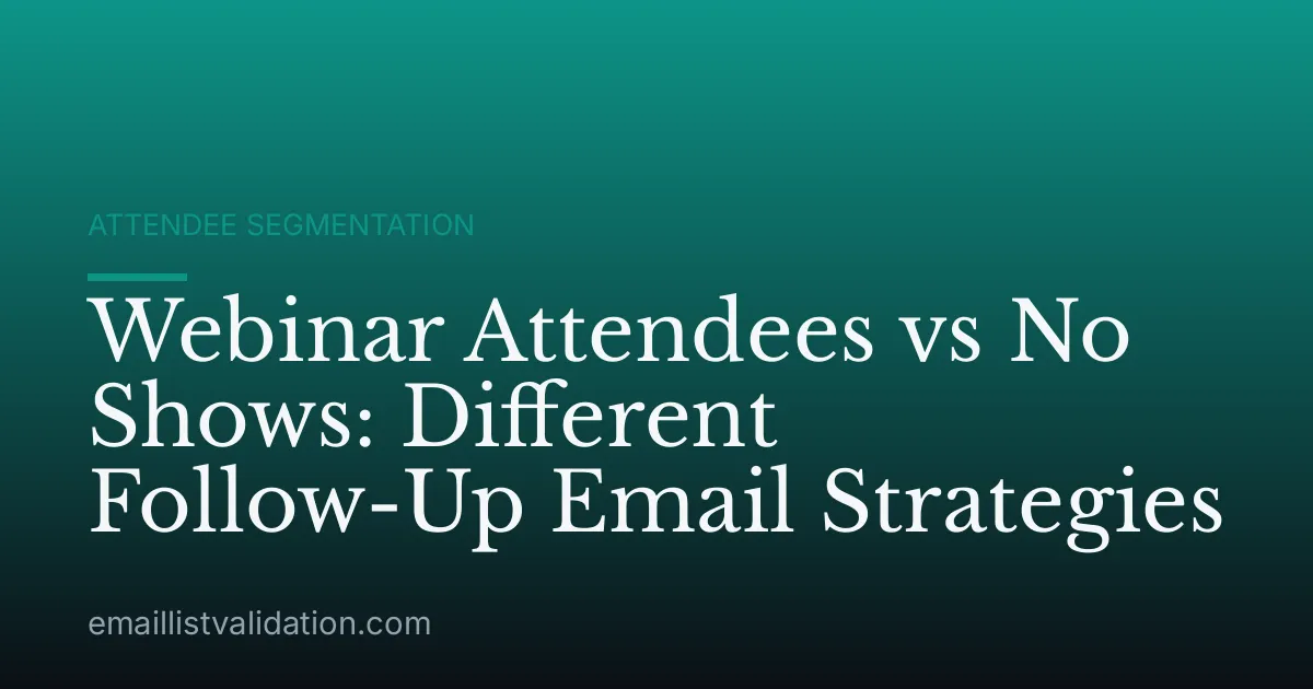 Webinar Attendees vs No Shows: Different Follow-Up Email Strategies