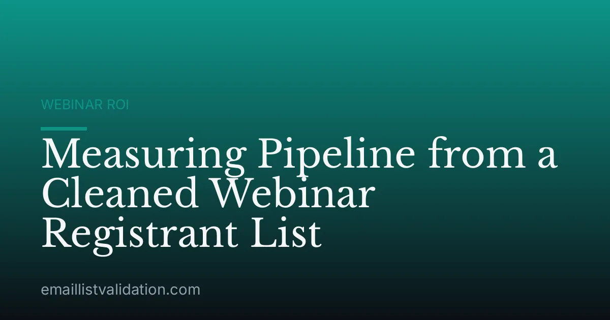 Measuring Pipeline from a Cleaned Webinar Registrant List