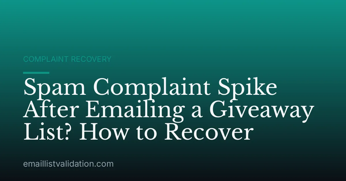 Spam Complaint Spike After Emailing a Giveaway List? How to Recover