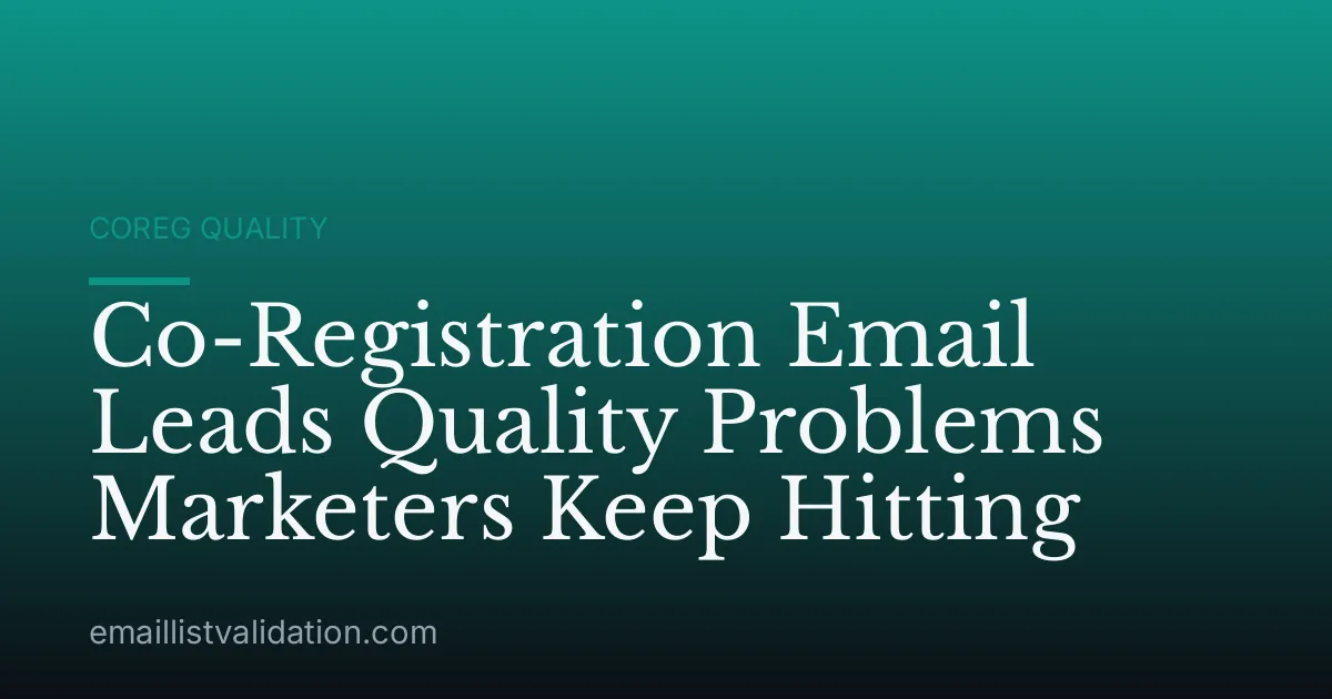 Co-Registration Email Leads Quality Problems Marketers Keep Hitting