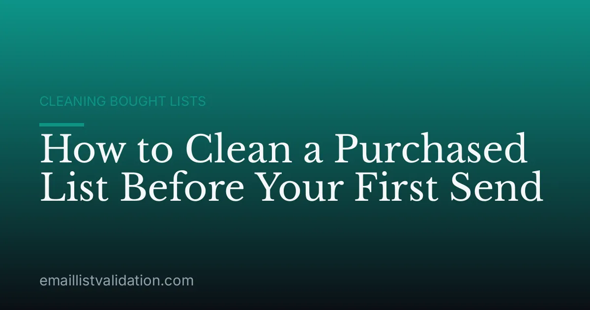 How to Clean a Purchased List Before Your First Send