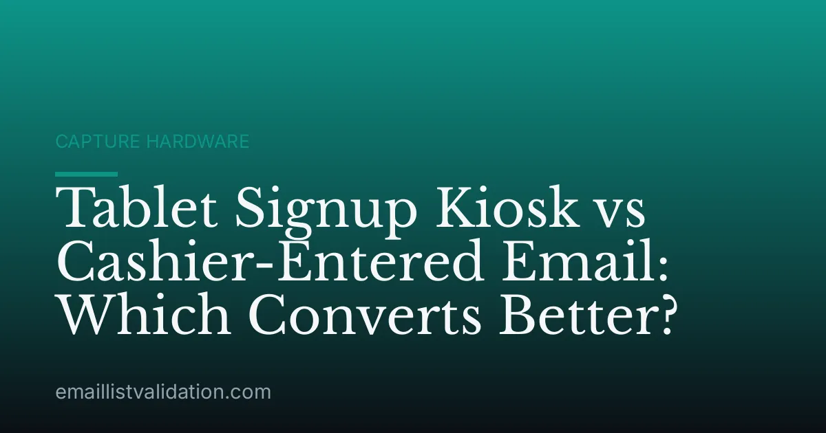 Tablet Signup Kiosk vs Cashier-Entered Email: Which Converts Better?