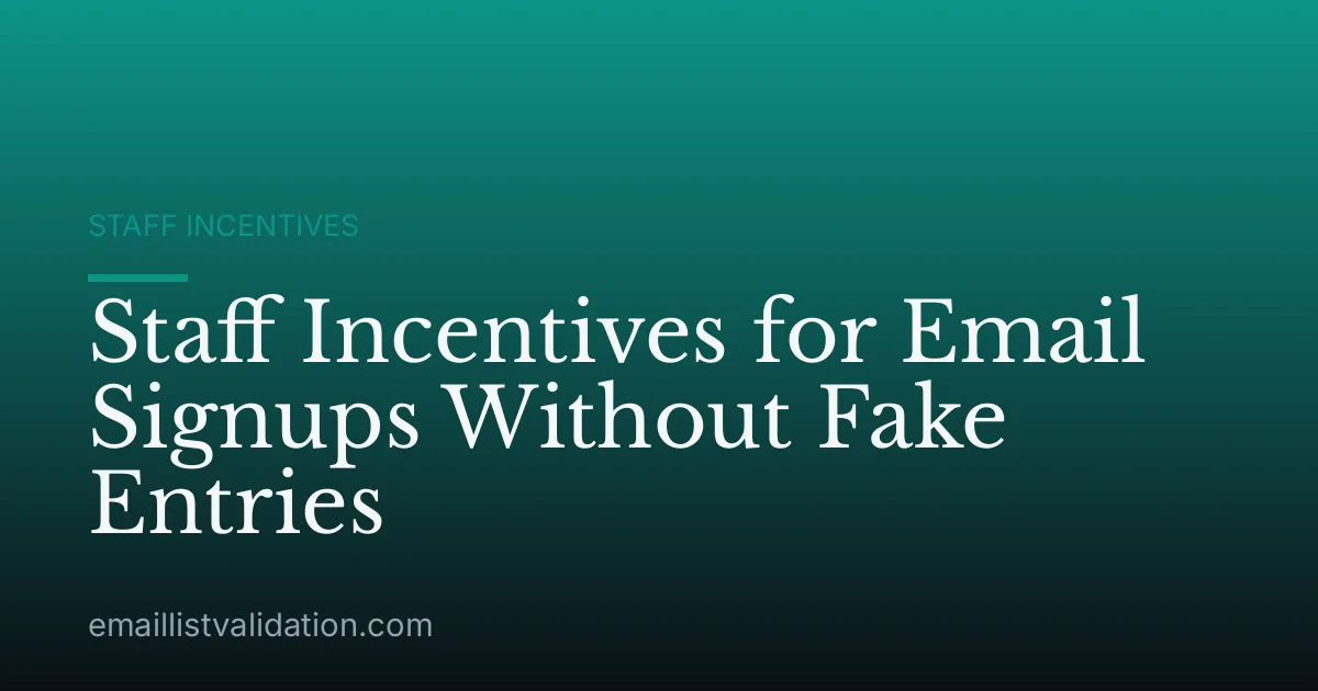 Staff Incentives for Email Signups Without Fake Entries