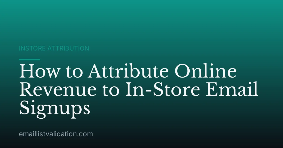 How to Attribute Online Revenue to In-Store Email Signups