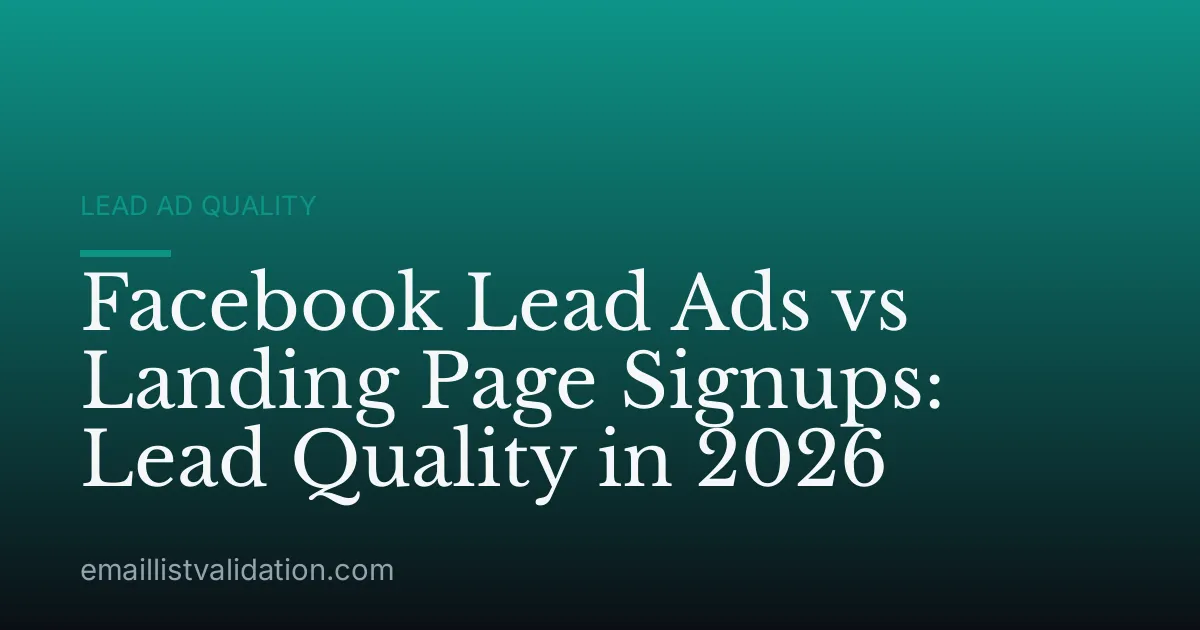 Facebook Lead Ads vs Landing Page Signups: Lead Quality in 2026