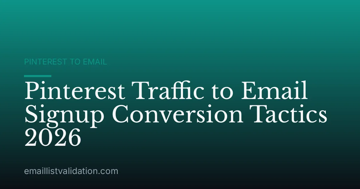 Pinterest Traffic to Email Signup Conversion Tactics 2026