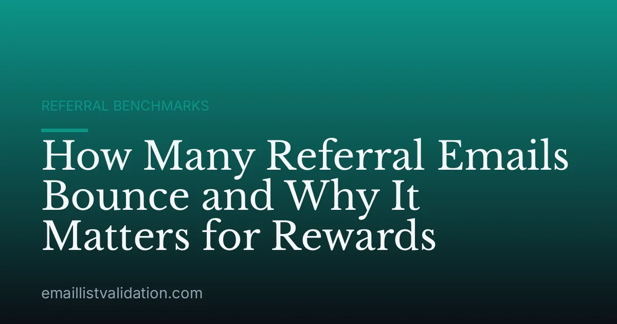 How Many Referral Emails Bounce and Why It Matters for Rewards