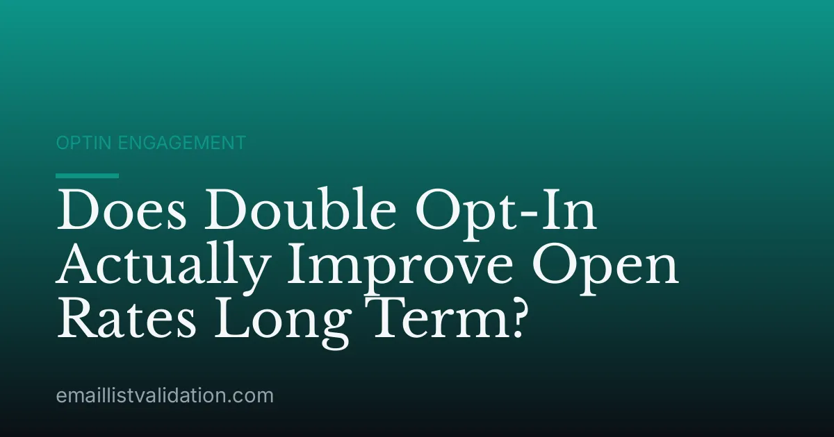 Does Double Opt-In Actually Improve Open Rates Long Term?