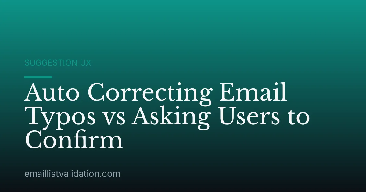 Auto Correcting Email Typos vs Asking Users to Confirm
