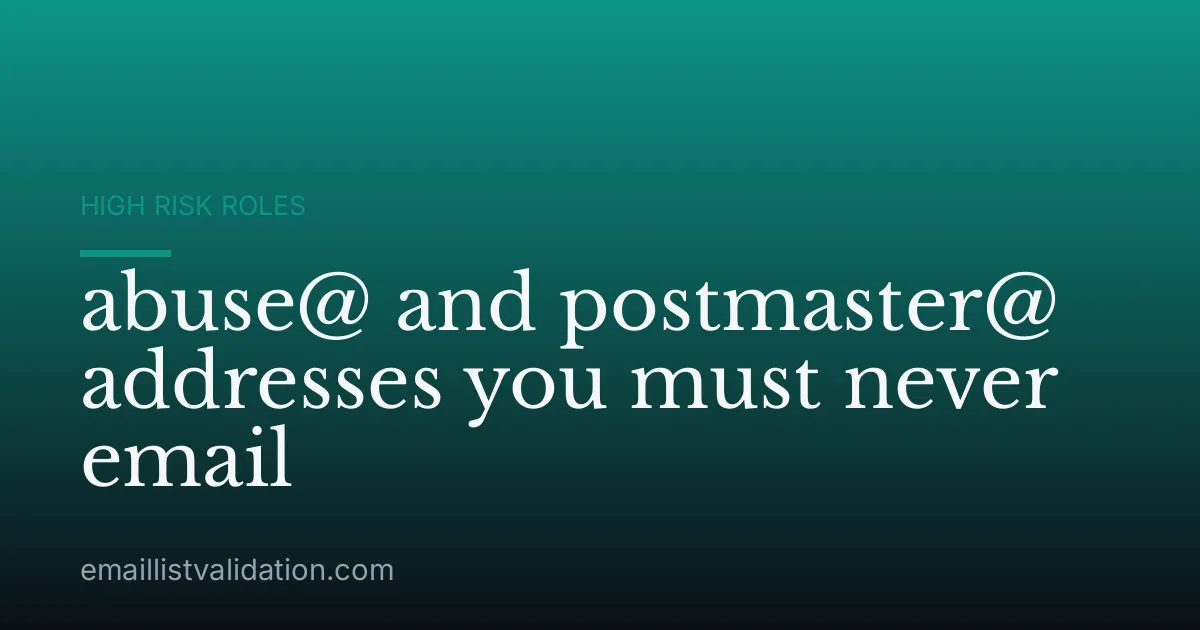 abuse@ and postmaster@ addresses you must never email