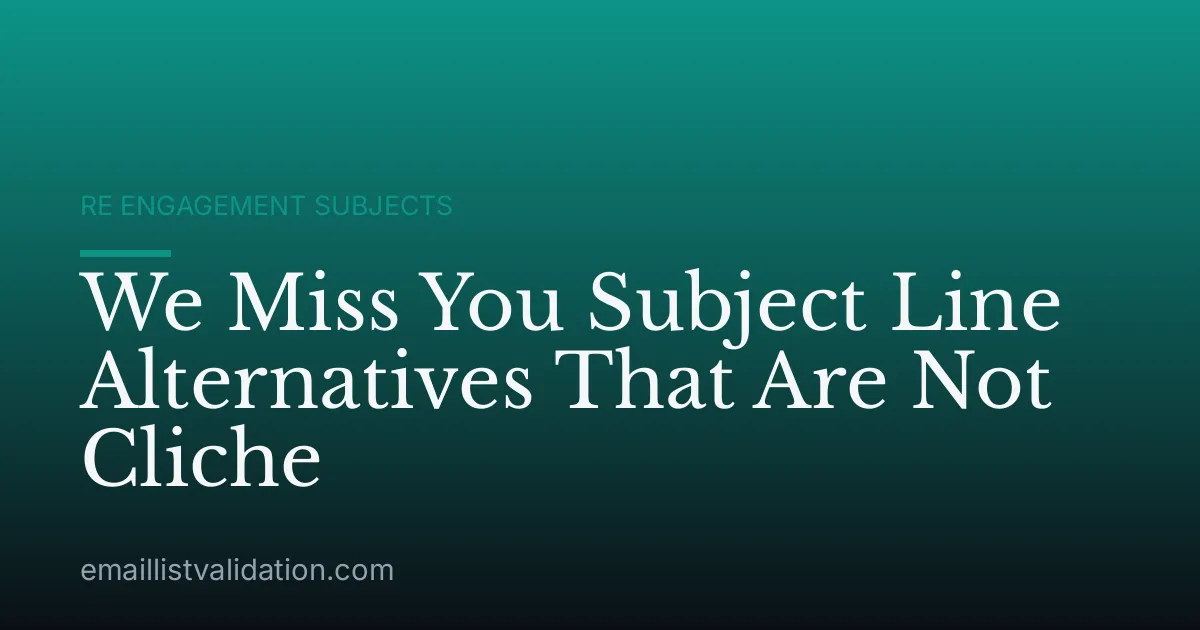 We Miss You Subject Line Alternatives That Are Not Cliche