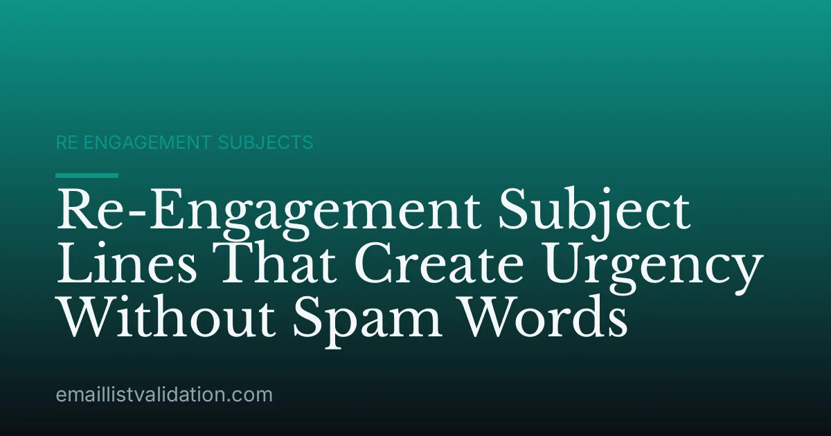 Re-Engagement Subject Lines That Create Urgency Without Spam Words