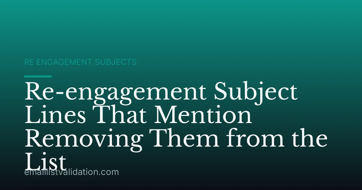 Re-engagement Subject Lines That Mention Removing Them from the List