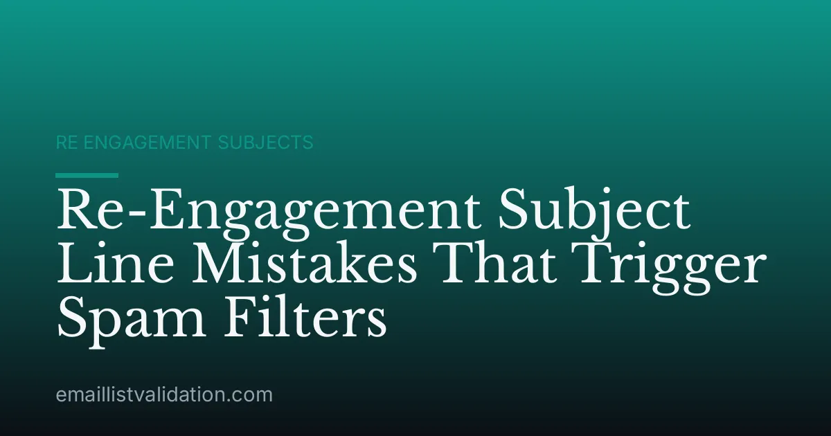 Re-Engagement Subject Line Mistakes That Trigger Spam Filters